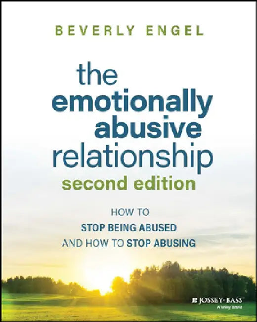 The Emotionally Abusive Relationship: How to Stop Being Abused and How to Stop Abusing by Beverly Engel