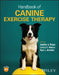 Handbook of Canine Exercise Therapy by Jennifer A. Repac, Leilani X. Alvarez, Kara L. Amstutz