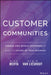 Customer Communities: Engage and Retain Customers to Build the Future of Your Business by Robin Van Lieshout