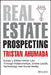 Real Estate Prospecting: Create a Million-Dollar Life with Online Leads, Social Media, and Networking by Tristan Ahumada