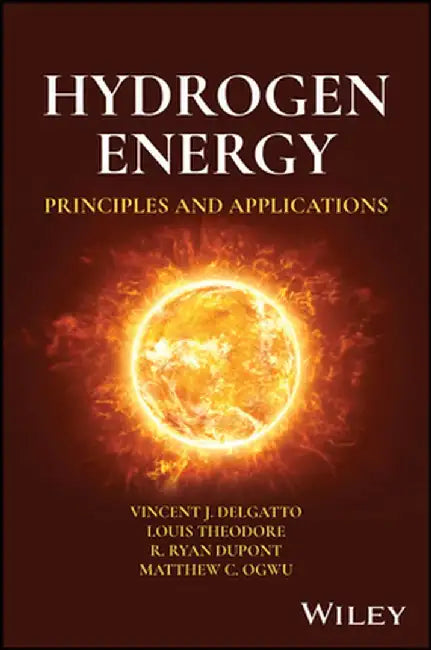 Hydrogen Energy: Principles and Applications by Louis Theodore
