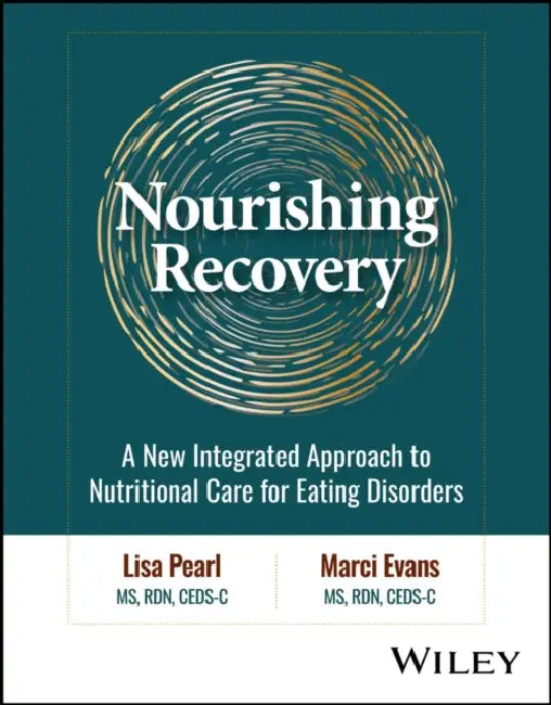 Nourishing Recovery: A New Integrated Approach to Nutritional Care for Eating Disorders by Marci Evans