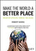 Make the World a Better Place: Design with Passion, Purpose, and Values by Robert Kozma