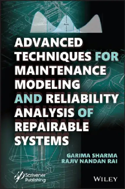 Advanced Methods for Reliability Modelling and Analysis of Repairable Systems by Rajiv Nandan Rai