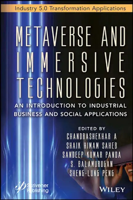 Metaverse and Immersive Technologies: An Introduction to Industrial, Business and Social Applications by Chandrashekhar A
