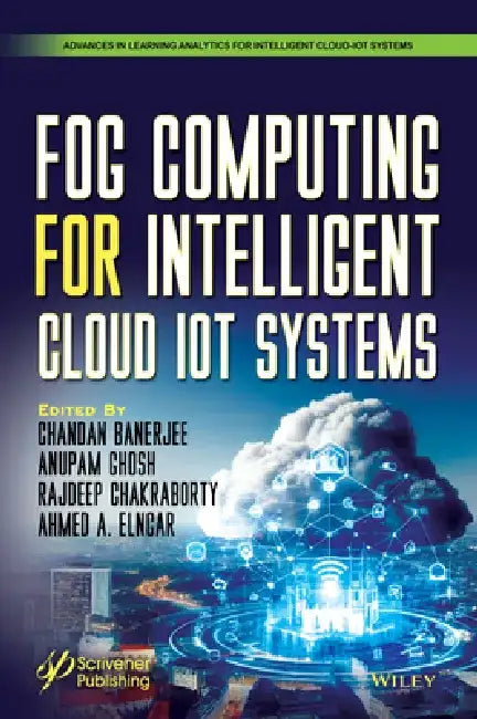 Fog Computing for Intelligent Cloud-Iot Systems by Chandan Banerjee