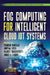 Fog Computing for Intelligent Cloud-Iot Systems by Chandan Banerjee