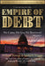 The Empire of Debt Reimagined: The Rise and Fall of an Epic Financial Bubble by Addison Wiggin