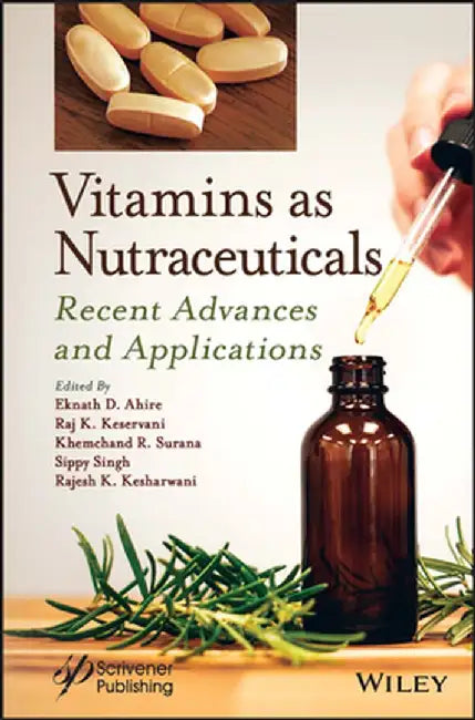 Vitamins As Nutraceuticals: Recent Advances And Applications by Ahire