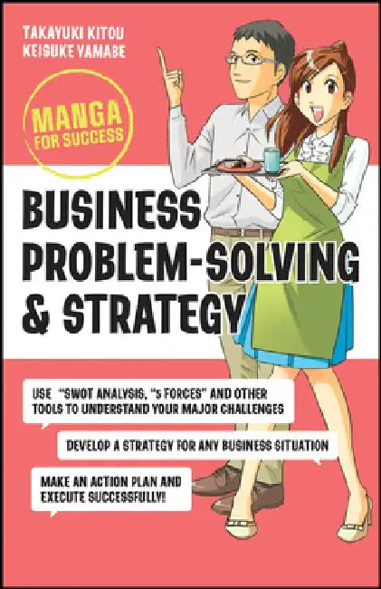 Business Problem-Solving and Strategy: Manga for Success by Takayuki Kitou