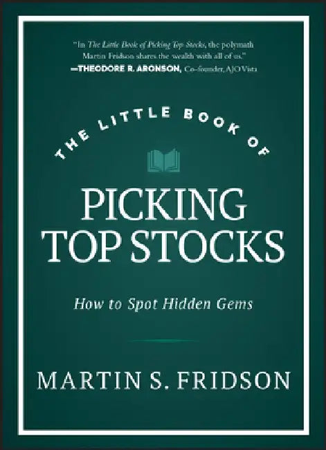 The Little Book of Picking Top Stocks: How to Spot the Hidden Gems by Martin S. Fridson