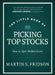 The Little Book of Picking Top Stocks: How to Spot the Hidden Gems by Martin S. Fridson