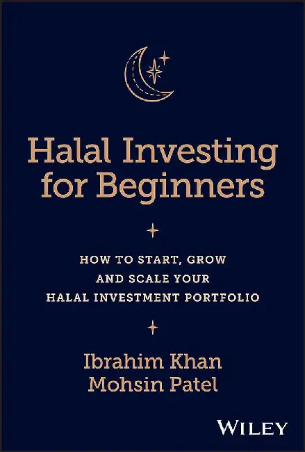Halal Investing for Beginners: How to Start Grow and Scale Your Halal Investment Portfolio by Khan, Ibrahim