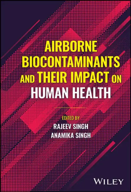 Airborne Biocontaminants and Their Impact on Human Health by Rajeev Singh