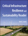 Critical Infrastructure Resilience & Sustainability Reader by Lewis