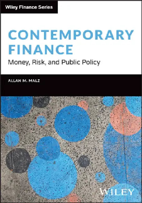 Contemporary Financial Markets and Institutions: Tools and Techniques to Manage Risk and Uncertainty by Allan M. Malz