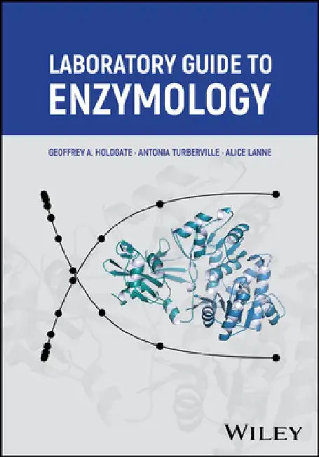 Laboratory Guide to Enzymology by Geoffrey A. Holdgate