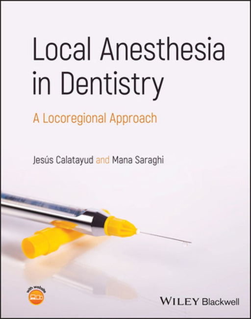 Local Anesthesia In Dentistry: A Locoregional Approach by CALATAYUD