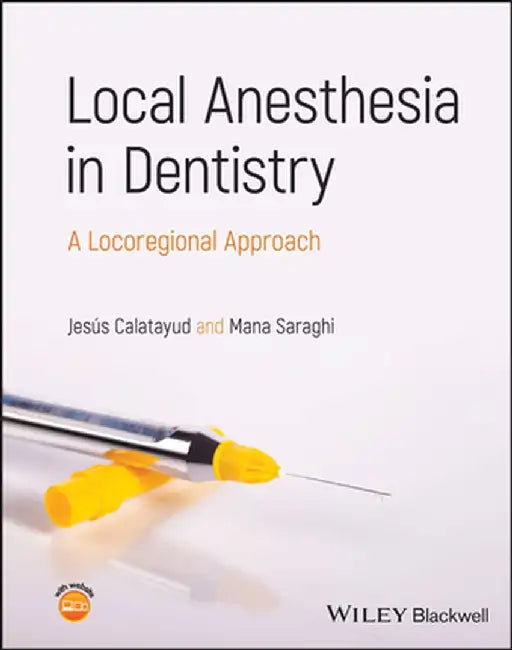 Local Anesthesia In Dentistry: A Locoregional Approach by CALATAYUD