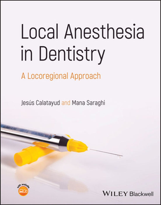Local Anesthesia In Dentistry: A Locoregional Approach by CALATAYUD
