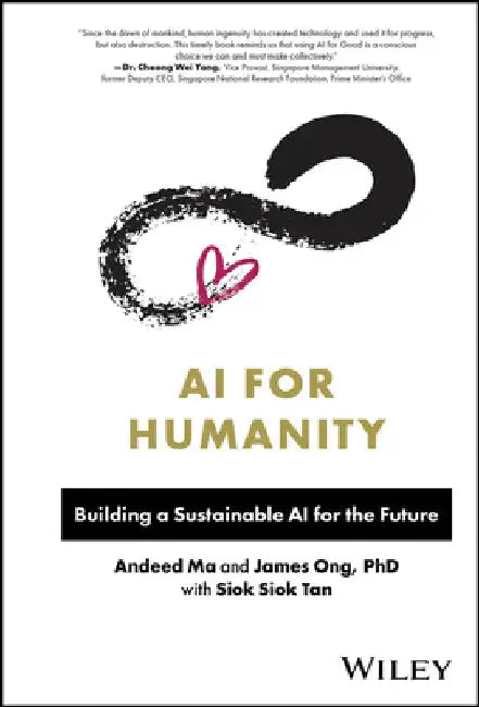 AI for Humanity: Building a Sustainable AI for the Future by James Ong