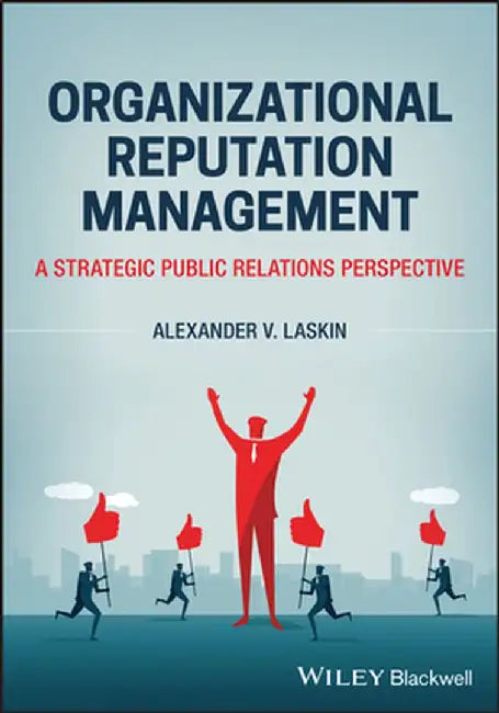 Organizational Reputation Management: The Relationship Perspective by Alexander V. Laskin