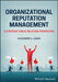 Organizational Reputation Management: The Relationship Perspective by Alexander V. Laskin