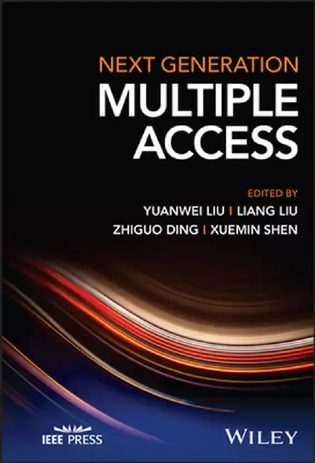 Next Generation Multiple Access by Yuanwei Liu