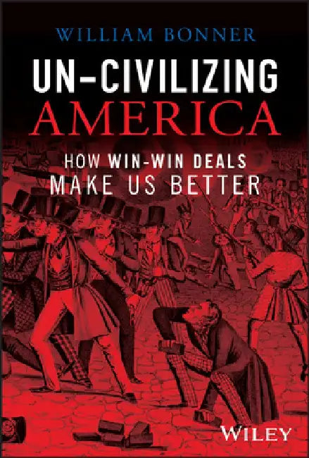 Win Win or Lose: How Cooperation Leads Society, Economics, and History Forward by William Bonner