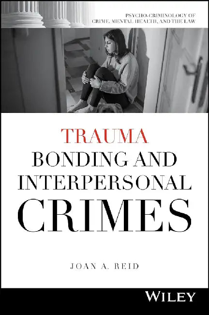 Trauma Bonding And Interpersonal Crimes by REID