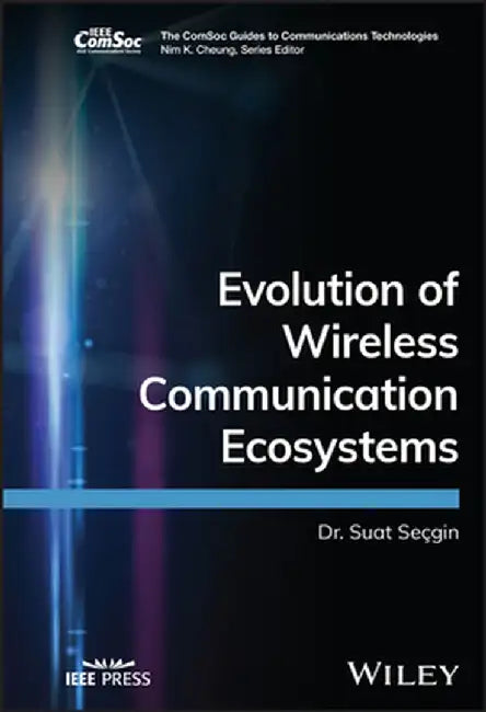 Evolution of Wireless Communication Ecosystems from 1g to 6g by Suat Secgin