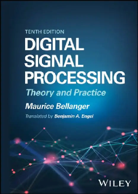 Digital Signal Processing: Theory and Practice by Maurice Bellanger