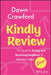 Kindly Review: The Secret to Giving and Receiving Feedback to Make Your Ideas Great by Dawn Crawford