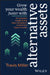 Grow Your Wealth Faster with Alternative Assets: A Complete Guide to the New Universe of Investment Opportunities by Travis Miller