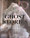 Ghost Stories: Architecture and the Intangible by Peter J. Baldwin