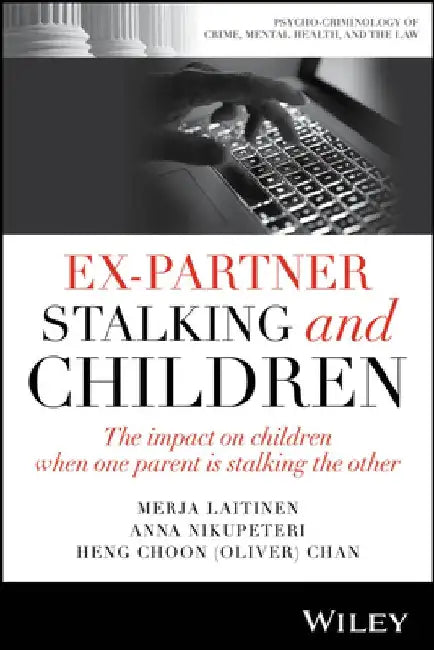 Ex-Partner Stalking and Children: The Impact on Children When One Parent Is Stalking the Other by Chan