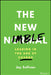 The New Nimble: How to Help Your Organization Build Flexibility, Promote Creativity, and Leverage Innovation by Jay Sullivan