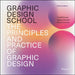 Graphic Design School: The Principles and Practice of Graphic Design by David Dabner