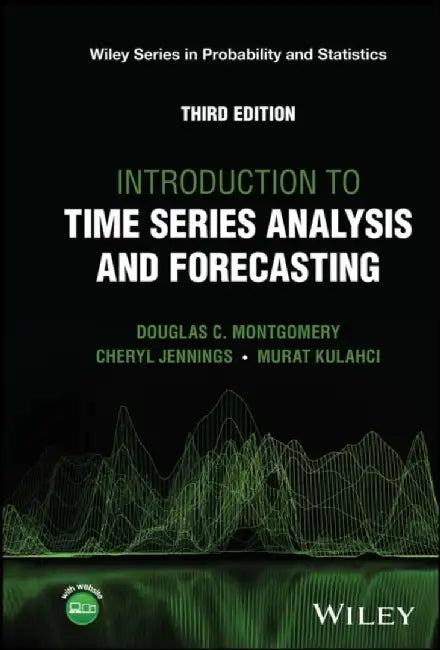 Introduction to Time Series Analysis and Forecasting, 3rd Edition by Douglas C. Montgomery, Cheryl L. Jennings, Murat Kulahci (Technical University of Denmark)