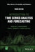 Introduction to Time Series Analysis and Forecasting, 3rd Edition by Douglas C. Montgomery, Cheryl L. Jennings, Murat Kulahci (Technical University of Denmark)