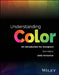 Understanding Color: An Introduction for Designers by Linda Holtzschue