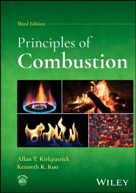 Principles of Combustion, 3rd Edition by Allan T. Kirkpatrick, Massachusetts Institute of Technology), Kenneth K. Kuo (Pennsylvania State University)