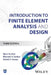 Introduction to Finite Element Analysis and Design, 3rd Edition by Nam-Ho Kim, Bhavani V. Sankar, Ashok V. Kumar (Mechanical & Aerospace Engineering, University of Florida, USA)