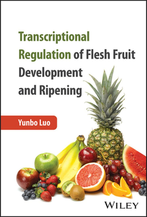 Transcriptional Regulation Of Flesh Fruit Development And Ripening by Luo, Yunbo