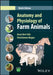 Anatomy and Physiology of Farm Animals, 9th Edition by Anna Dee Fails, Christianne Magee