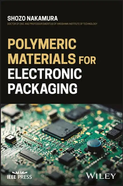 Polymeric Materials for Electronic Packaging by Shozo Nakamura