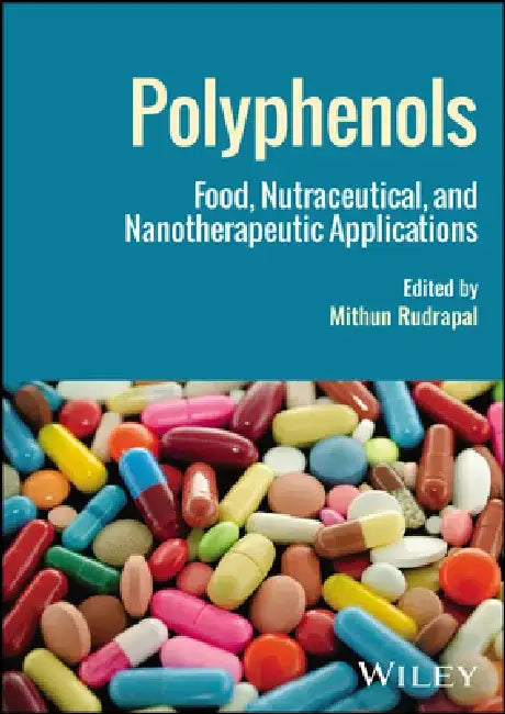 Polyphenols: Food, Nutraceutical, and Nanotherapeutic Applications by Mithun Rudrapal