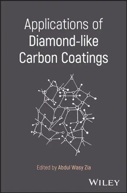 Applications of Diamond-Like Carbon Coatings by Abdul Wasy Zia