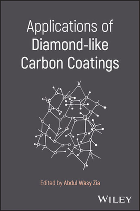 Applications of Diamond-Like Carbon Coatings by Abdul Wasy Zia