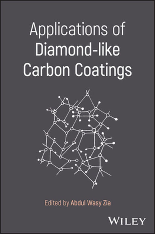 Applications of Diamond-Like Carbon Coatings by Abdul Wasy Zia